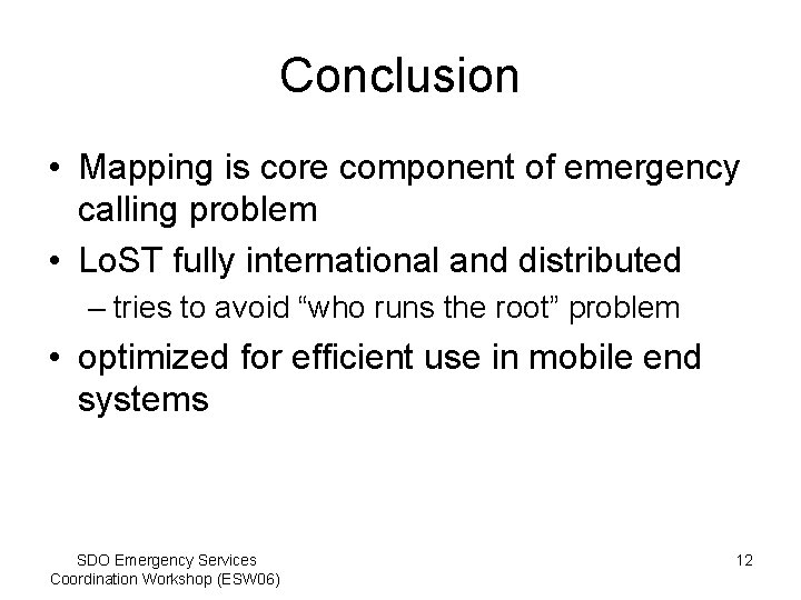 Conclusion • Mapping is core component of emergency calling problem • Lo. ST fully