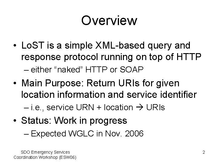 Overview • Lo. ST is a simple XML-based query and response protocol running on