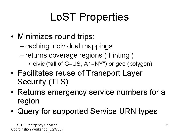 Lo. ST Properties • Minimizes round trips: – caching individual mappings – returns coverage