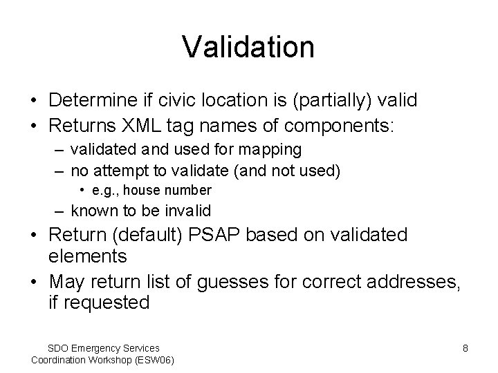 Validation • Determine if civic location is (partially) valid • Returns XML tag names