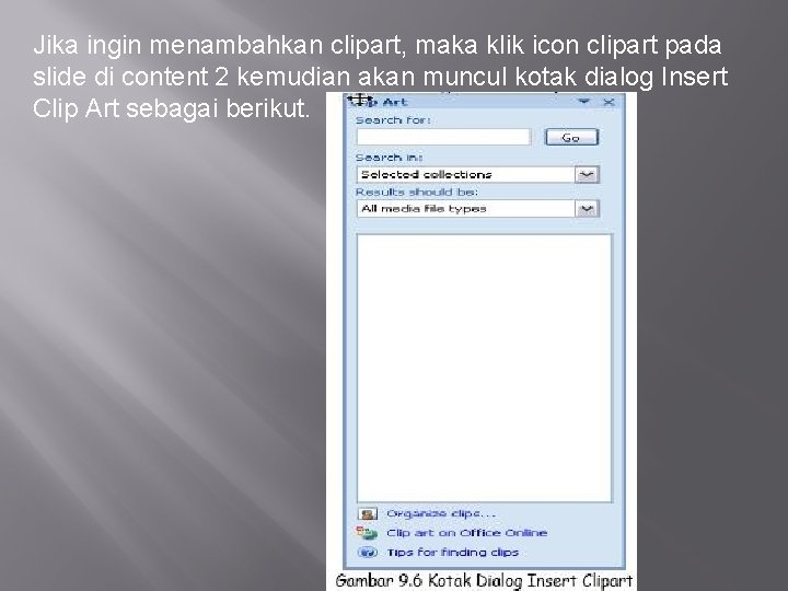 Jika ingin menambahkan clipart, maka klik icon clipart pada slide di content 2 kemudian