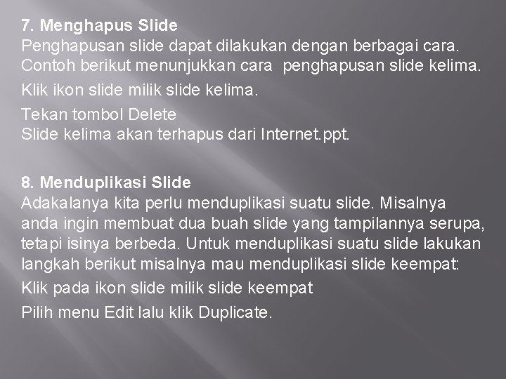 7. Menghapus Slide Penghapusan slide dapat dilakukan dengan berbagai cara. Contoh berikut menunjukkan cara