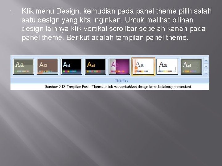 1. Klik menu Design, kemudian pada panel theme pilih salah satu design yang kita