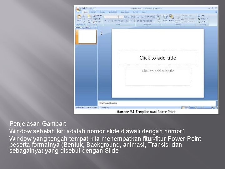 Penjelasan Gambar: Window sebelah kiri adalah nomor slide diawali dengan nomor 1 Window yang