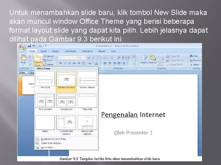 Untuk menambahkan slide baru, klik tombol New Slide maka akan muncul window Office Theme