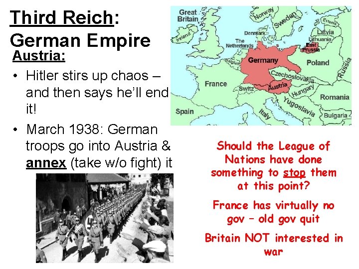 Third Reich: German Empire Austria: • Hitler stirs up chaos – and then says