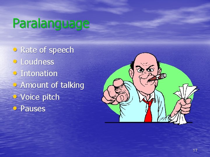 Paralanguage • Rate of speech • Loudness • Intonation • Amount of talking •