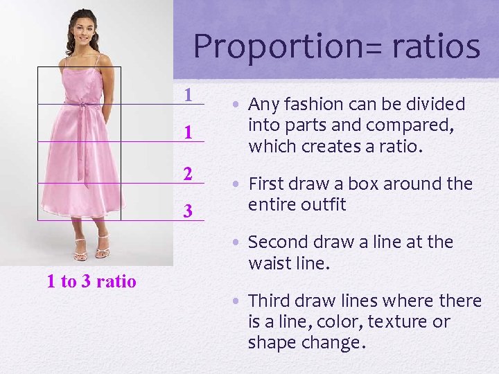 Proportion= ratios 1 1 2 3 1 to 3 ratio • Any fashion can