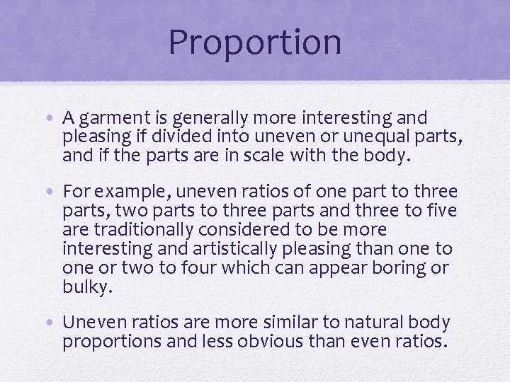 Proportion • A garment is generally more interesting and pleasing if divided into uneven