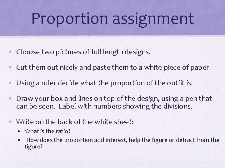 Proportion assignment • Choose two pictures of full length designs. • Cut them out