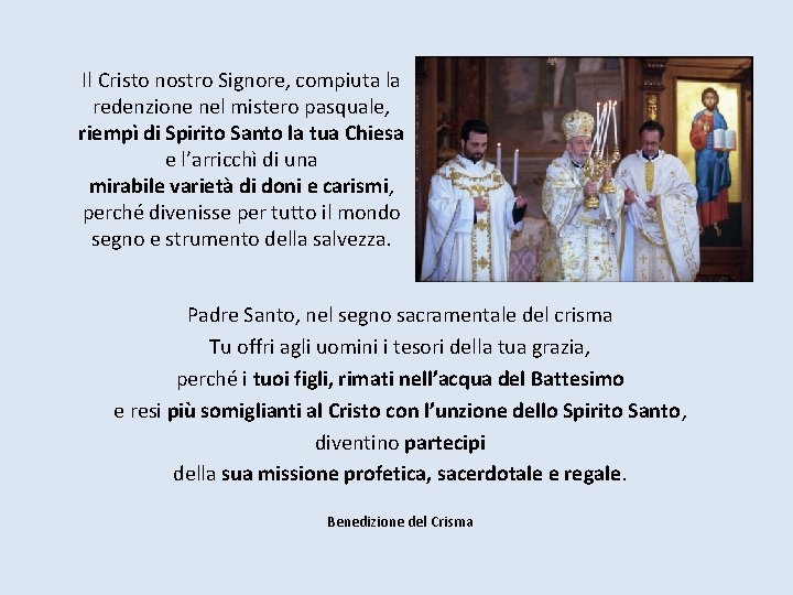 Il Cristo nostro Signore, compiuta la redenzione nel mistero pasquale, riempì di Spirito Santo