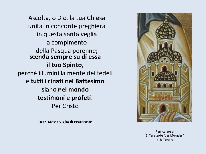 Ascolta, o Dio, la tua Chiesa unita in concorde preghiera in questa santa veglia