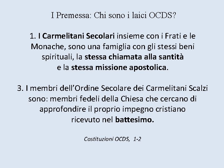 I Premessa: Chi sono i laici OCDS? 1. I Carmelitani Secolari insieme con i