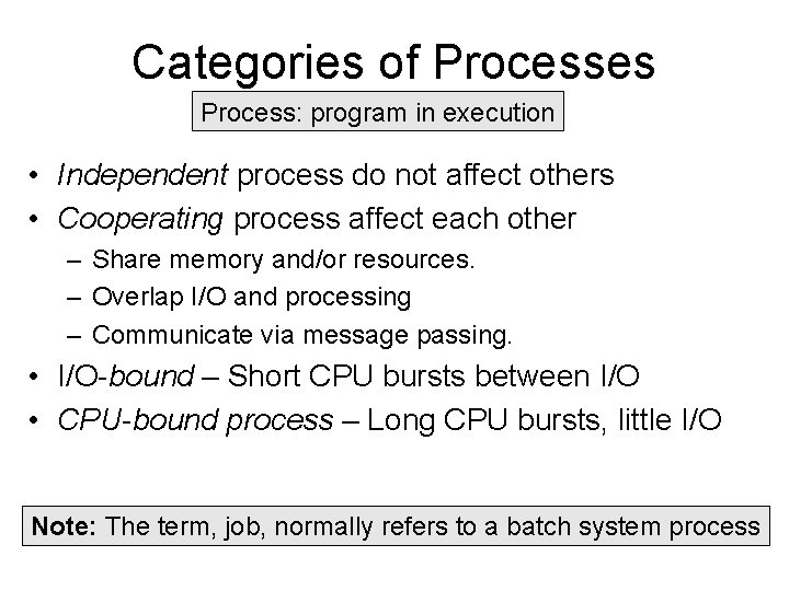 Categories of Processes Process: program in execution • Independent process do not affect others