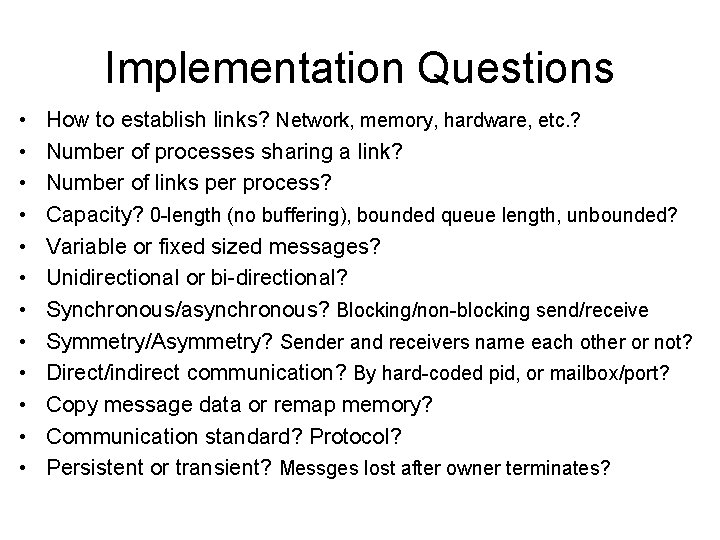 Implementation Questions • • • How to establish links? Network, memory, hardware, etc. ?