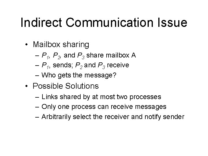 Indirect Communication Issue • Mailbox sharing – P 1, P 2, and P 3