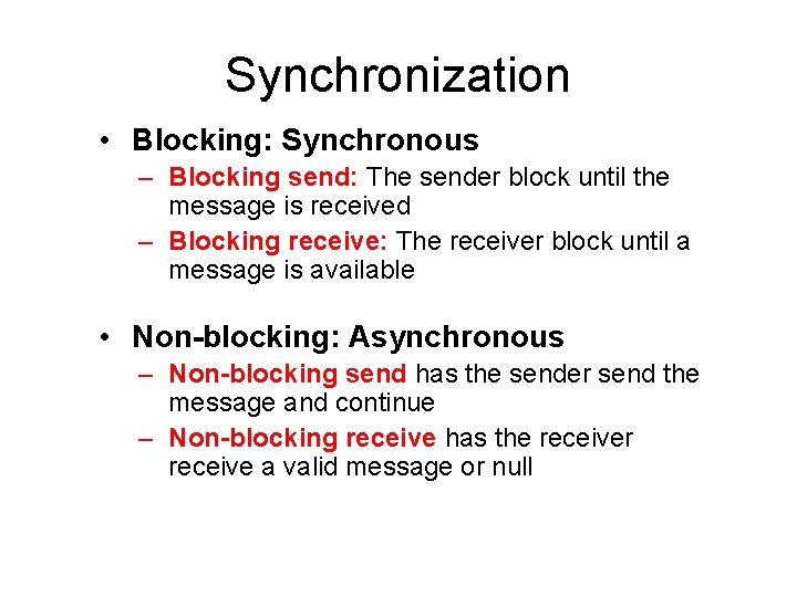 Synchronization • Blocking: Synchronous – Blocking send: The sender block until the message is