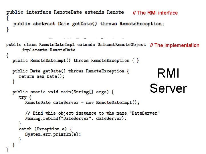 // The RMI interface // The implementation RMI Server 