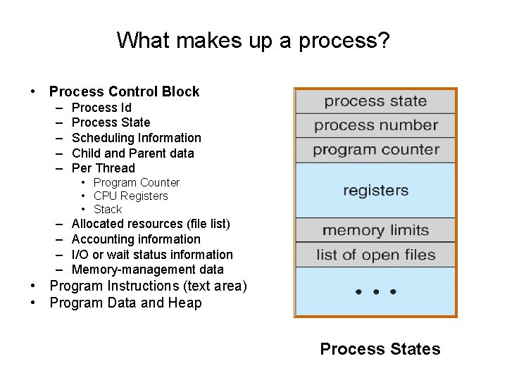 What makes up a process? • Process Control Block – – – Process Id