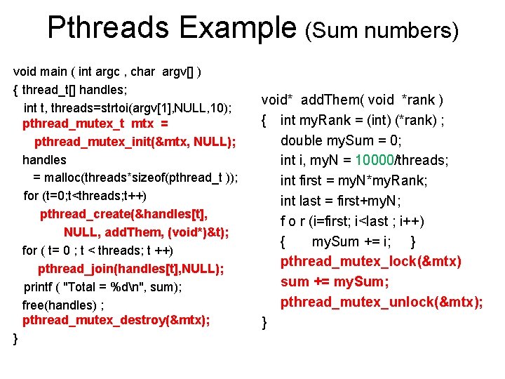 Pthreads Example (Sum numbers) void main ( int argc , char argv[] ) {