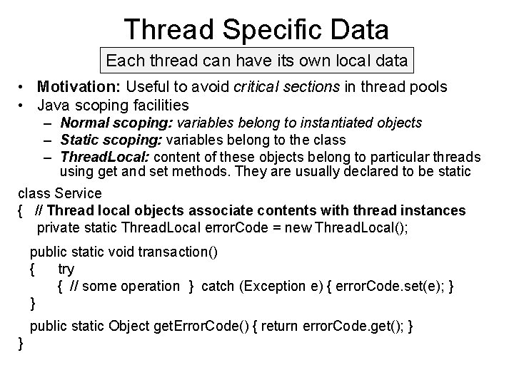 Thread Specific Data Each thread can have its own local data • Motivation: Useful