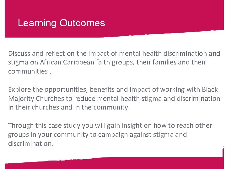 Learning Outcomes Discuss and reflect on the impact of mental health discrimination and stigma