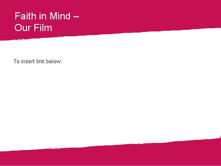 Faith in Mind – Our Film To insert link below: 