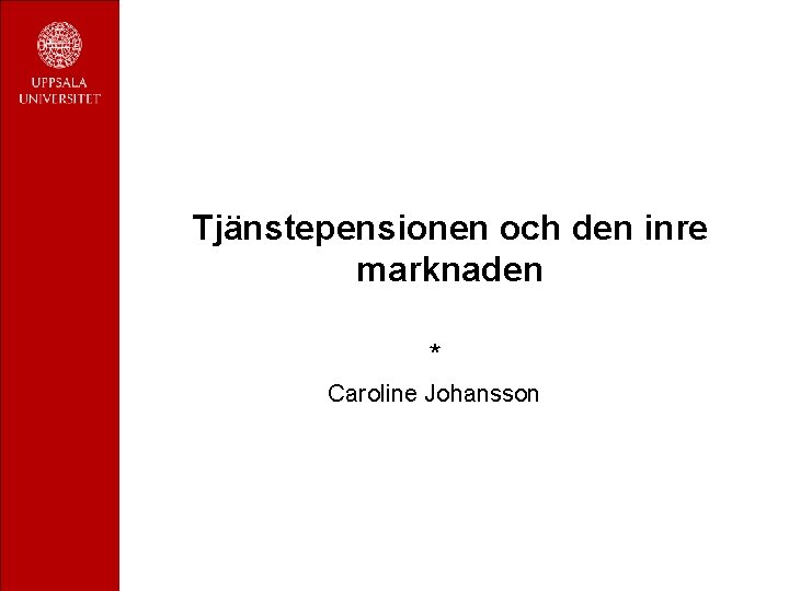 Tjänstepensionen och den inre marknaden * Caroline Johansson 