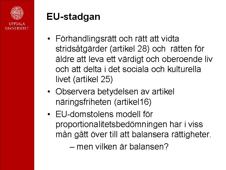 EU-stadgan • Förhandlingsrätt och rätt att vidta stridsåtgärder (artikel 28) och rätten för äldre