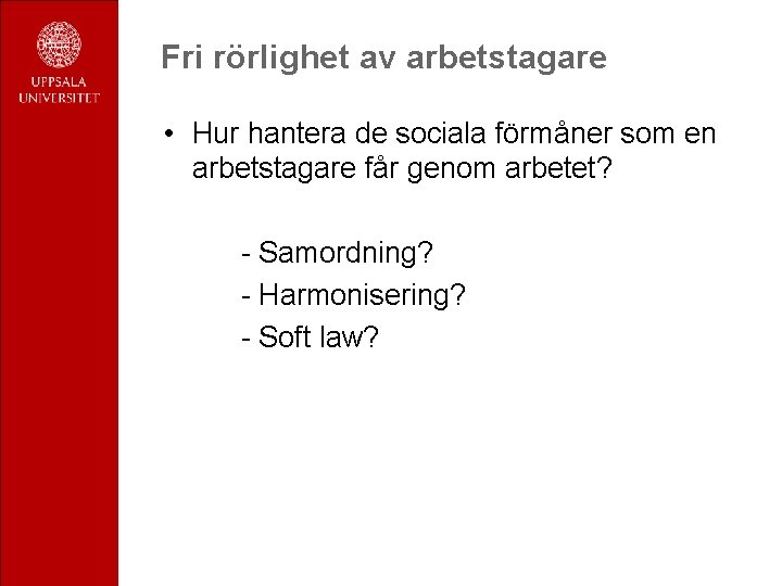 Fri rörlighet av arbetstagare • Hur hantera de sociala förmåner som en arbetstagare får