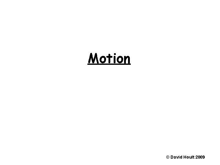 Motion © David Hoult 2009 