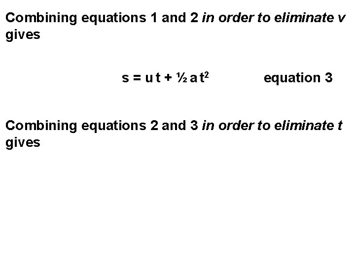 Combining equations 1 and 2 in order to eliminate v gives s = u