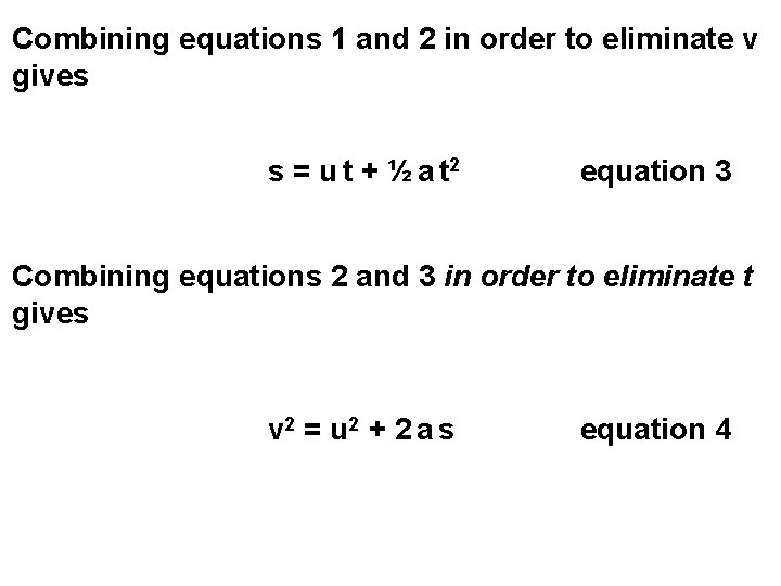 Combining equations 1 and 2 in order to eliminate v gives s = u