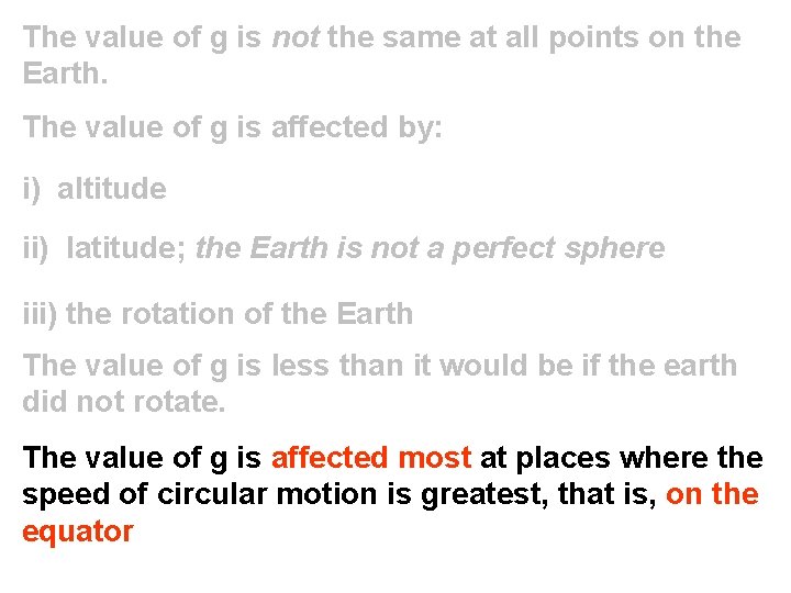 The value of g is not the same at all points on the Earth.