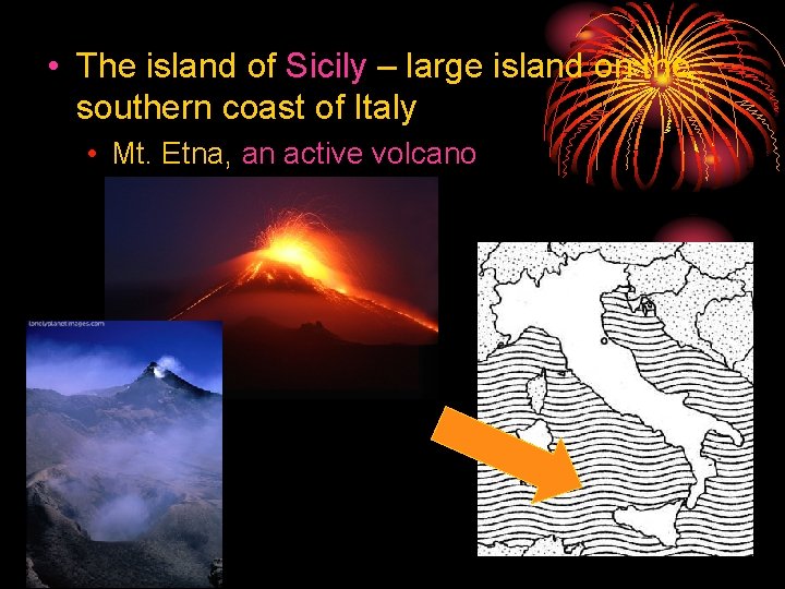  • The island of Sicily – large island on the southern coast of