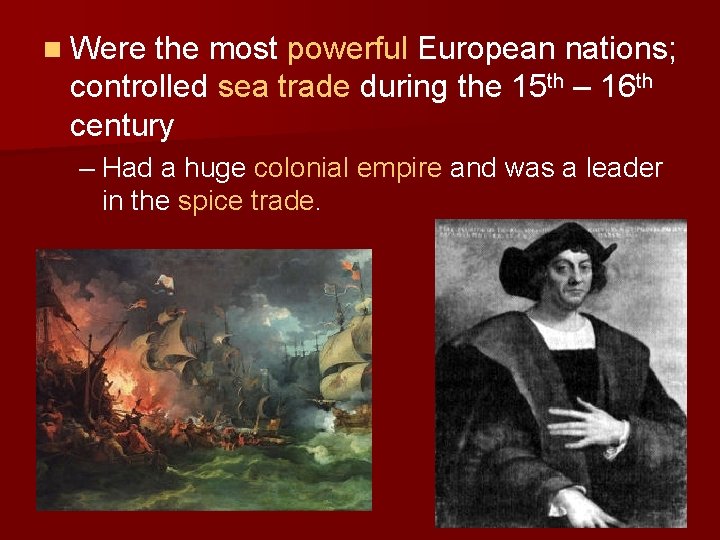 n Were the most powerful European nations; controlled sea trade during the 15 th