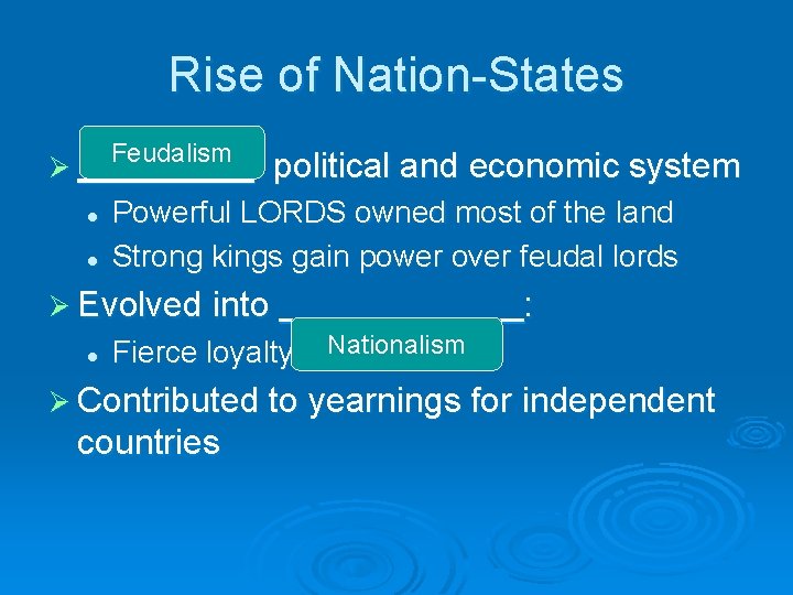 Rise of Nation-States Feudalism Ø l l : political and economic system Powerful LORDS