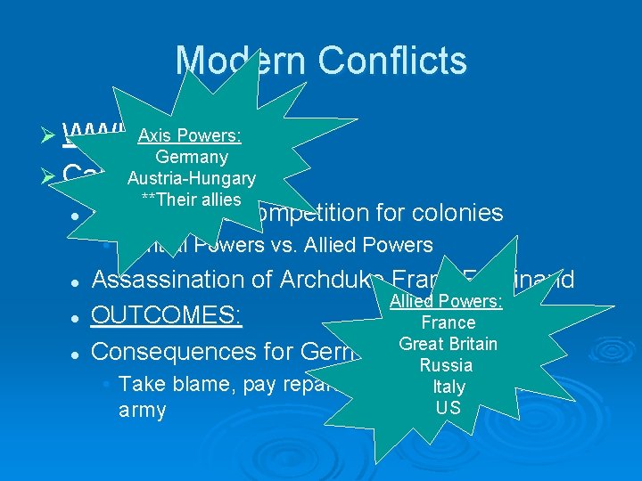 Modern Conflicts Ø WWI: Axis Powers: Germany Austria-Hungary **Their allies Ø Causes: l Rivalries Modern Conflicts Ø WWI: Axis Powers: Germany Austria-Hungary **Their allies Ø Causes: l Rivalries