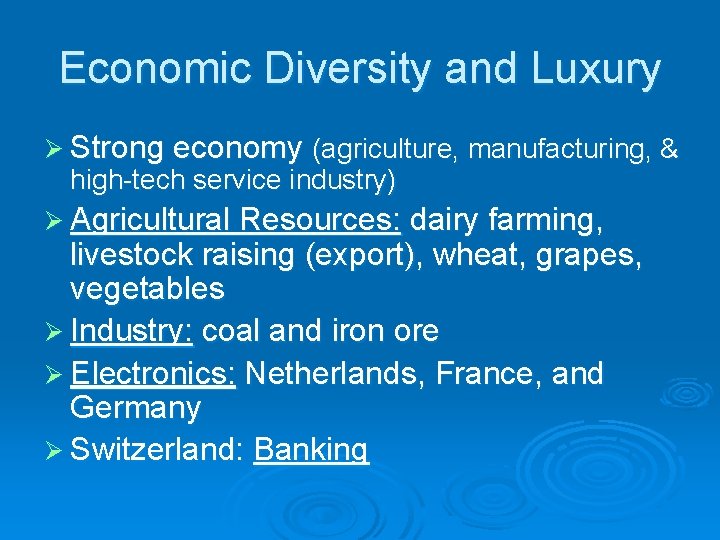 Economic Diversity and Luxury Ø Strong economy (agriculture, manufacturing, & high-tech service industry) Ø