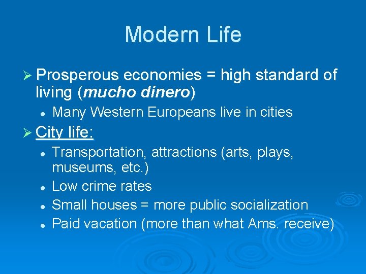 Modern Life Ø Prosperous economies = high standard of living (mucho dinero) l Many