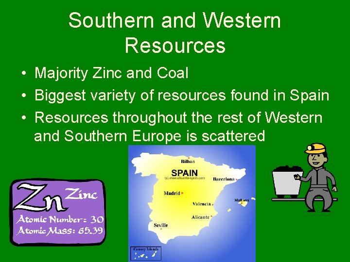 Southern and Western Resources • Majority Zinc and Coal • Biggest variety of resources