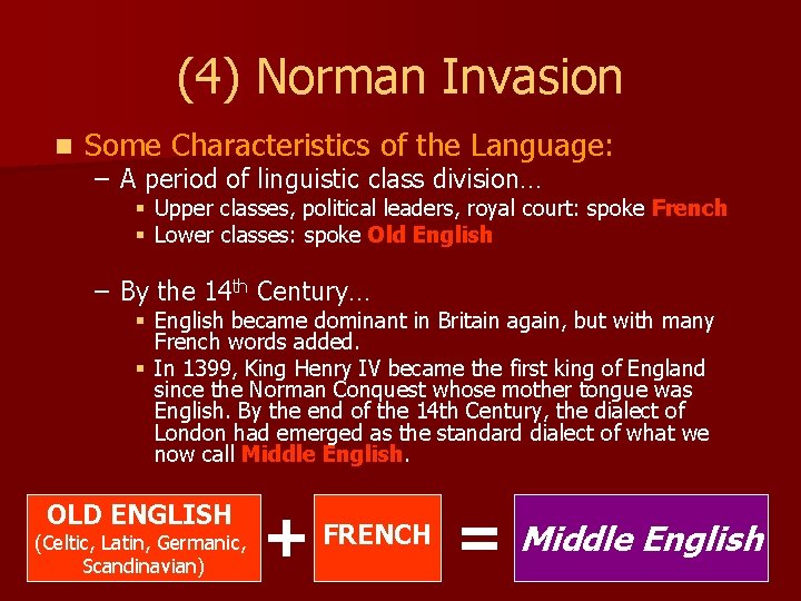 (4) Norman Invasion n Some Characteristics of the Language: – A period of linguistic