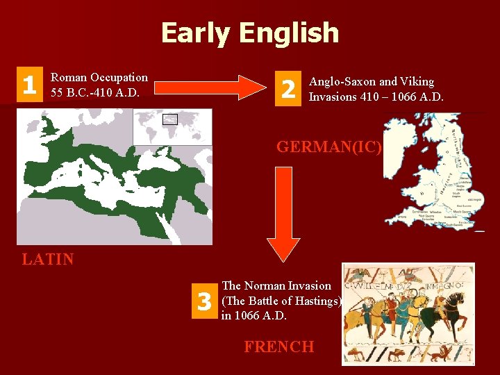 Early English 1 Roman Occupation 55 B. C. -410 A. D. 2 Anglo-Saxon and