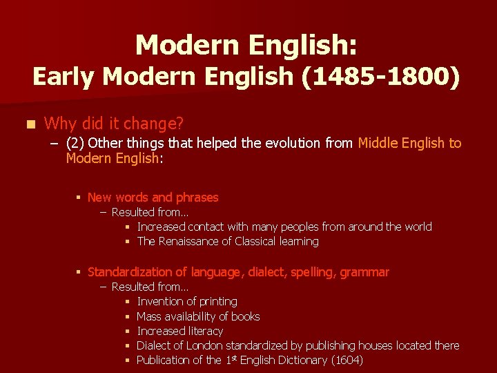 Modern English: Early Modern English (1485 -1800) n Why did it change? – (2)