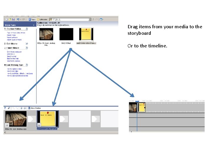 Drag items from your media to the storyboard Or to the timeline. Drag items from your media to the storyboard Or to the timeline.