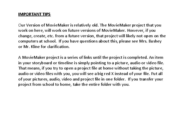 IMPORTANT TIPS Our Version of Movie. Maker is relatively old. The Movie. Maker project IMPORTANT TIPS Our Version of Movie. Maker is relatively old. The Movie. Maker project