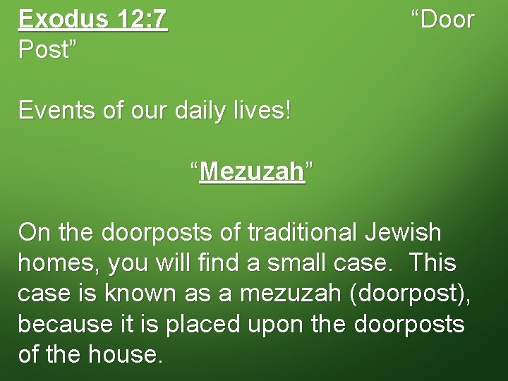 Exodus 12: 7 Post” “Door Events of our daily lives! “Mezuzah” On the doorposts