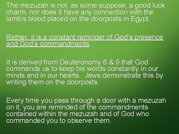 The mezuzah is not, as some suppose, a good luck charm, nor does it