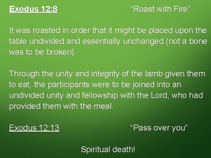 Exodus 12: 8 “Roast with Fire” It was roasted in order that it might