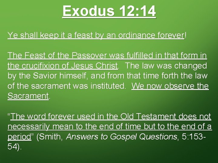 Exodus 12: 14 Ye shall keep it a feast by an ordinance forever! The